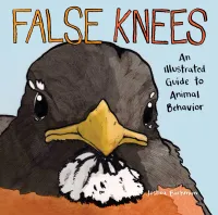 Cover of False Knees - An Illustrated Guide to Animal Behavior