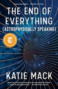 Cover of The End Of Everything (Astrophysically Speaking)